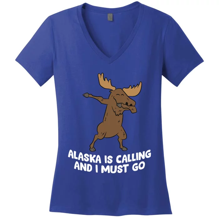 Dabbing Moose Alaska Is Calling And I Must Go Alaska Moose Gift Women's V-Neck T-Shirt