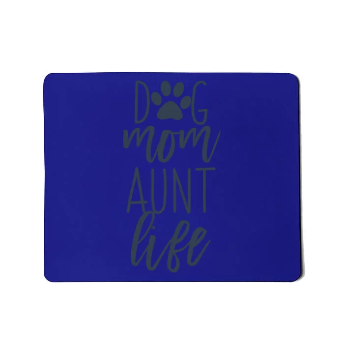 Dog Mom And Aunt Life Gift Mousepad