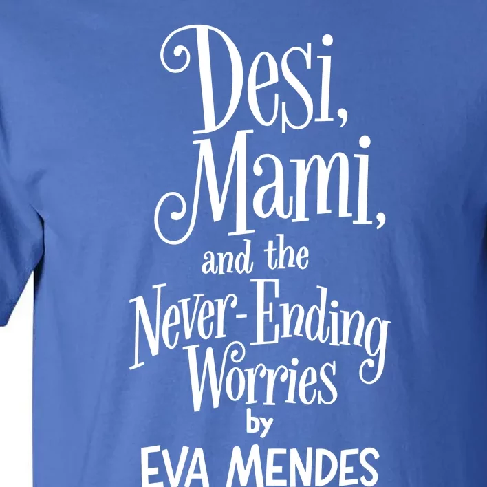 Desi Mami And The Never Ending Worries By Eva Mendes Tall T-Shirt