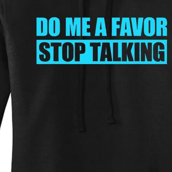 Do Me A Favor And Stop Talking Women's Pullover Hoodie