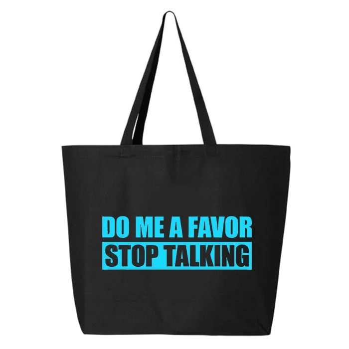 Do Me A Favor And Stop Talking 25L Jumbo Tote