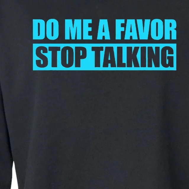 Do Me A Favor And Stop Talking Cropped Pullover Crew