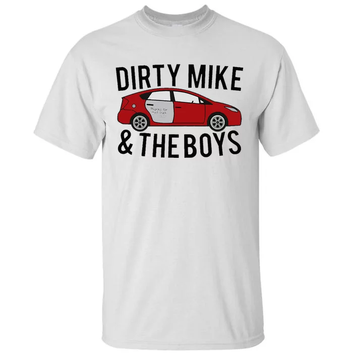 Dirty Mike And The B.O.Y.S Tall T-Shirt