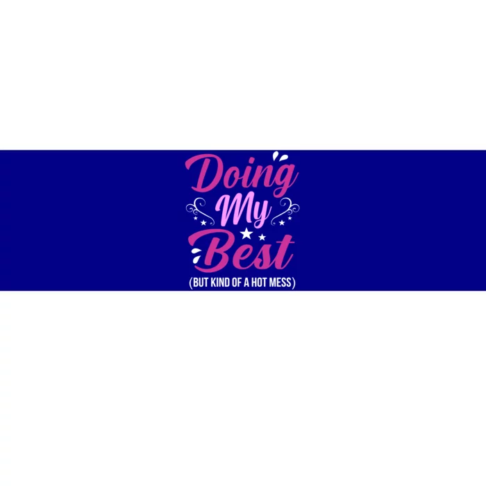 Doing My Best Hot Mess Mother Mom Gift Bumper Sticker