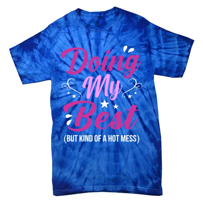 Doing My Best Hot Mess Mother Mom Gift Tie-Dye T-Shirt