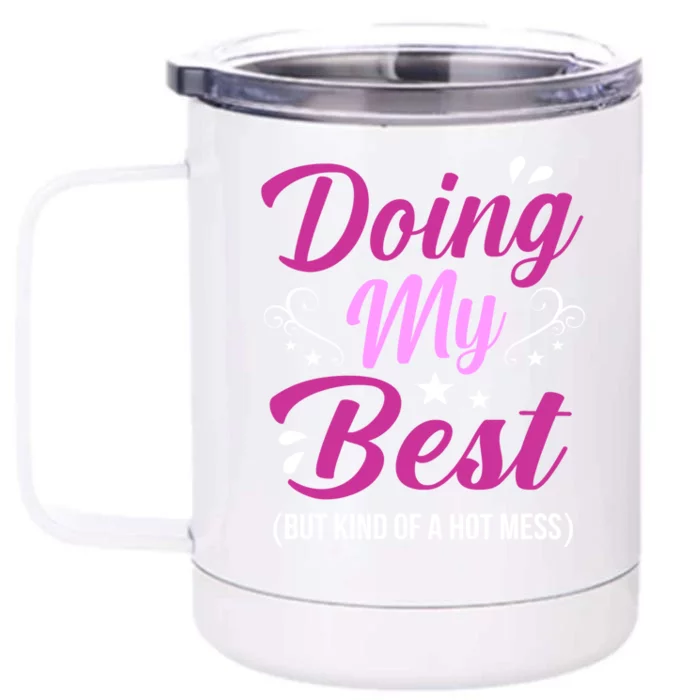 Doing My Best Hot Mess Mother Mom Gift Front & Back 12oz Stainless Steel Tumbler Cup