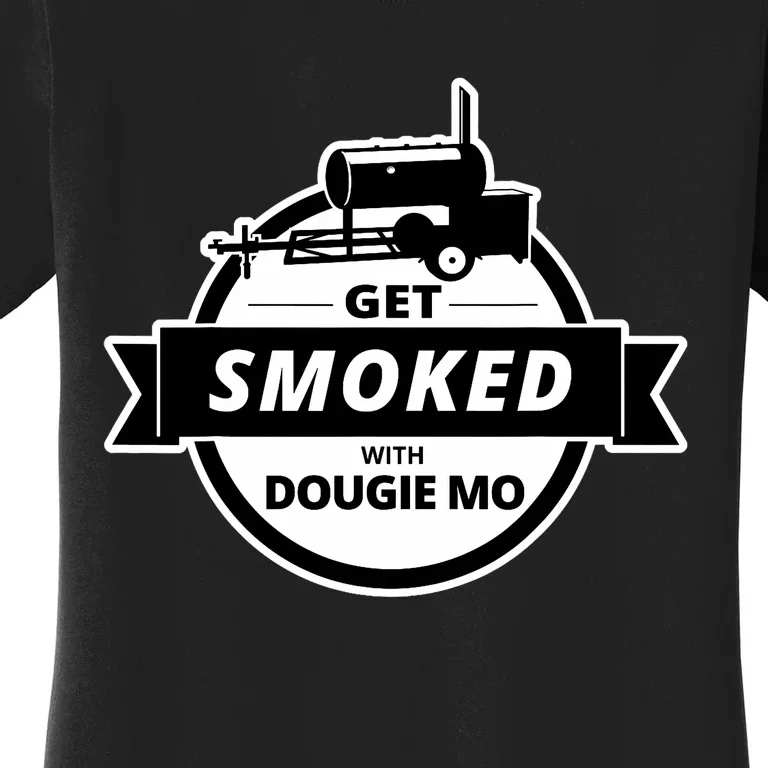 Dougie Mo Bbq Catering Exclusive Custom Clothing Get Smoked Women's T-Shirt