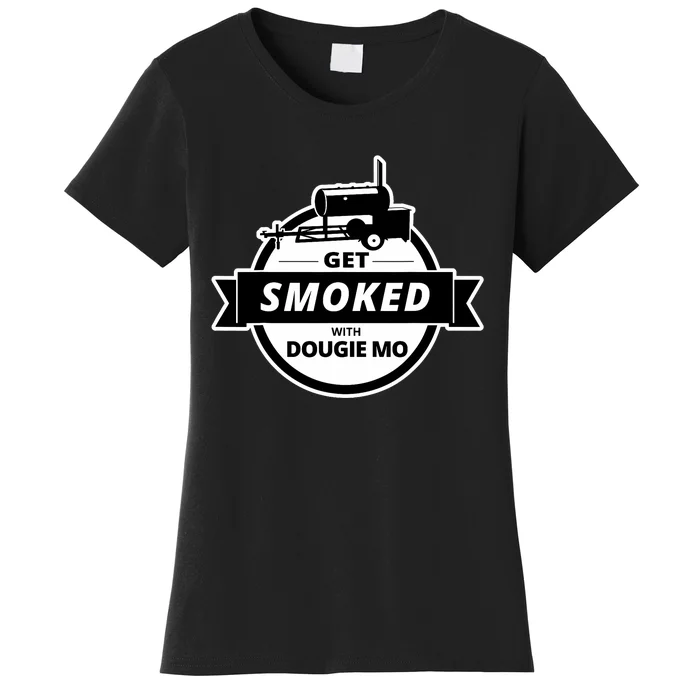 Dougie Mo Bbq Catering Exclusive Custom Clothing Get Smoked Women's T-Shirt