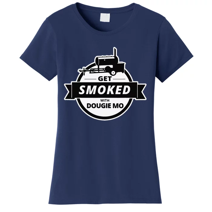 Dougie Mo Bbq Catering Exclusive Custom Clothing Get Smoked Women's T-Shirt