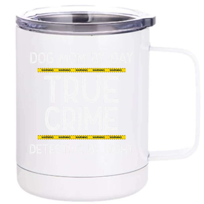 Dog Mom By Day True Crime Detective By Night Front & Back 12oz Stainless Steel Tumbler Cup