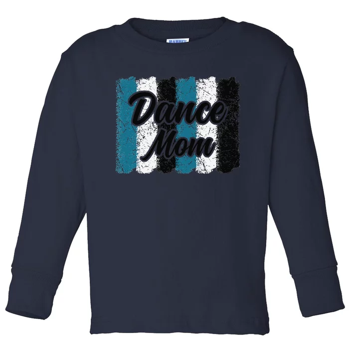 Dance Mom Brush Strokes Dancing For Mother's Day Toddler Long Sleeve Shirt