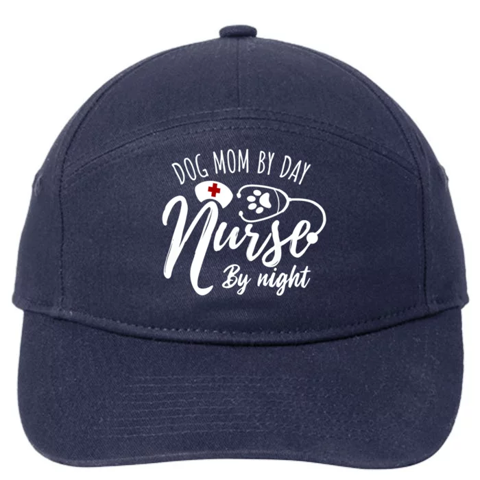 Dog Mom By Day Nurse By Night Nurse Mom Meaningful Gift 7-Panel Snapback Hat