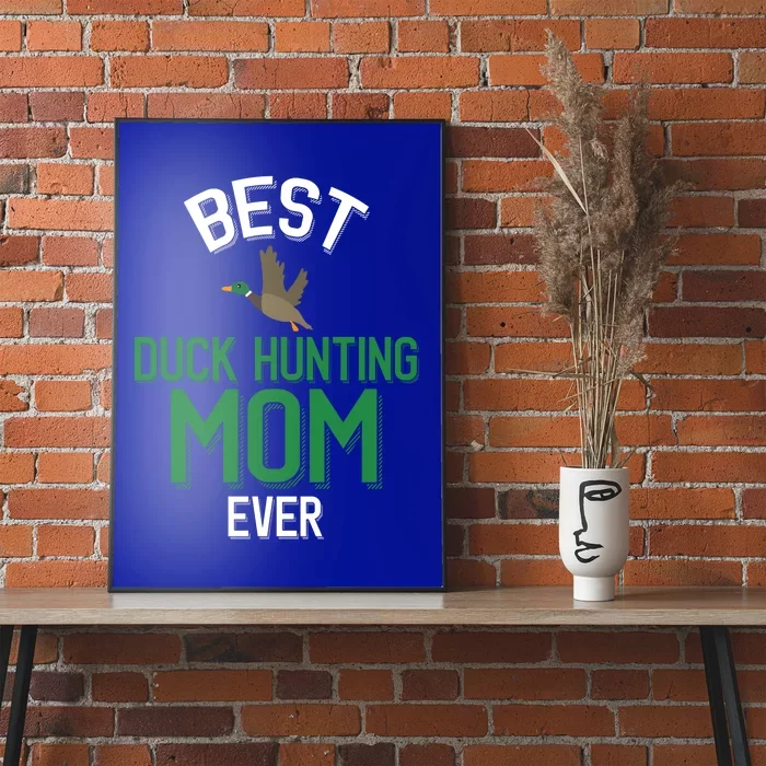 Duck Mom Best Duck Hunting Mom Ever Gift Poster