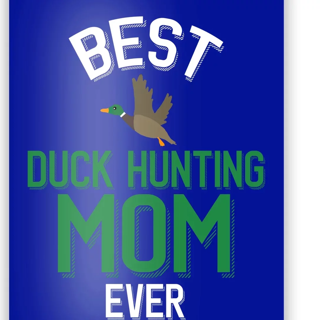 Duck Mom Best Duck Hunting Mom Ever Gift Poster