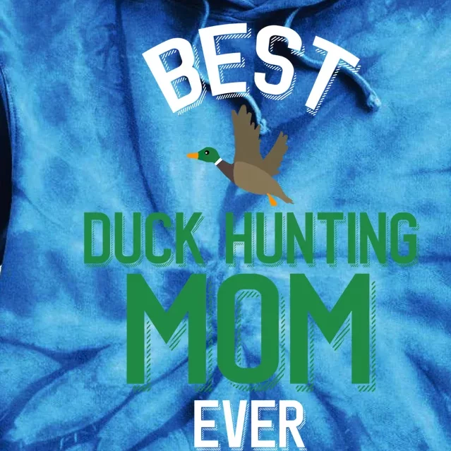 Duck Mom Best Duck Hunting Mom Ever Gift Tie Dye Hoodie