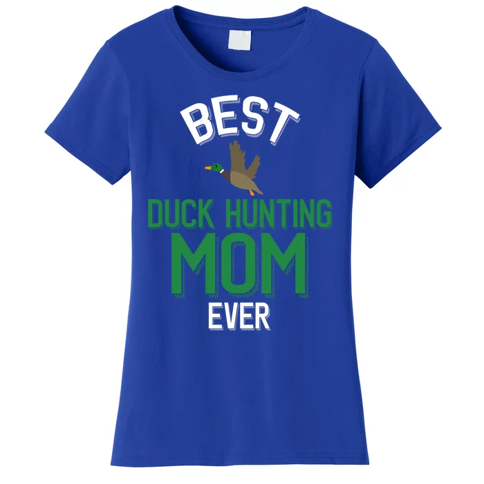 Duck Mom Best Duck Hunting Mom Ever Gift Women's T-Shirt