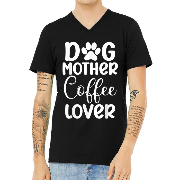 Dog Mother Coffee Lover Funny Graphic Dog Mom Tees For Women V-Neck T-Shirt