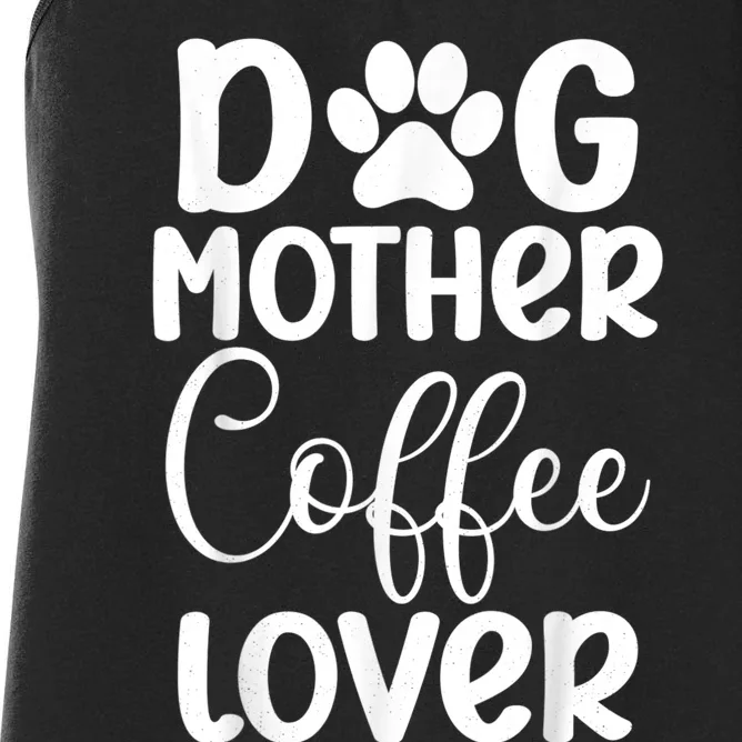 Dog Mother Coffee Lover Funny Graphic Dog Mom Tees For Women Women's Racerback Tank