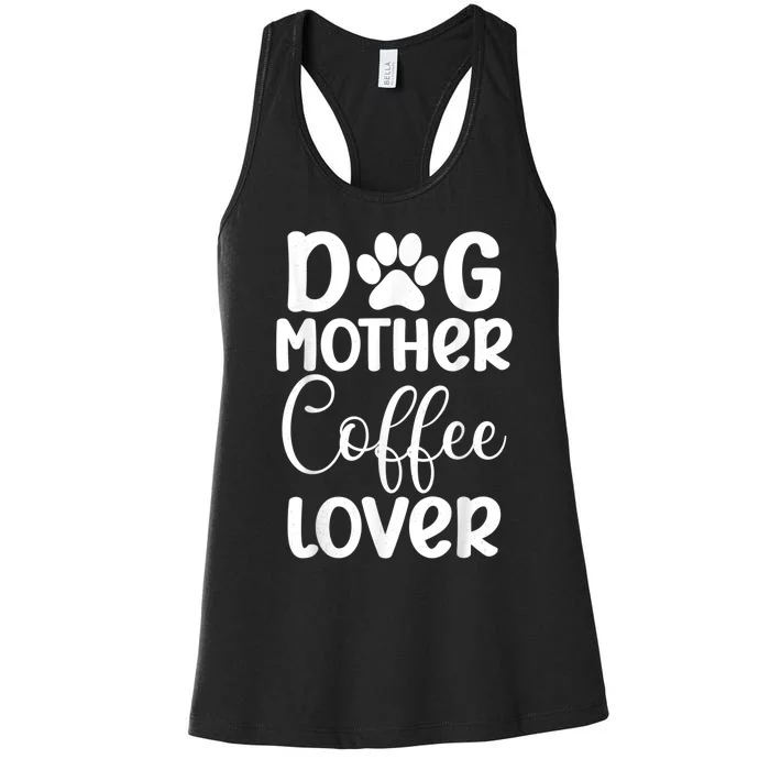 Dog Mother Coffee Lover Funny Graphic Dog Mom Tees For Women Women's Racerback Tank