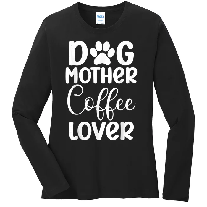 Dog Mother Coffee Lover Funny Graphic Dog Mom Tees For Women Ladies Long Sleeve Shirt