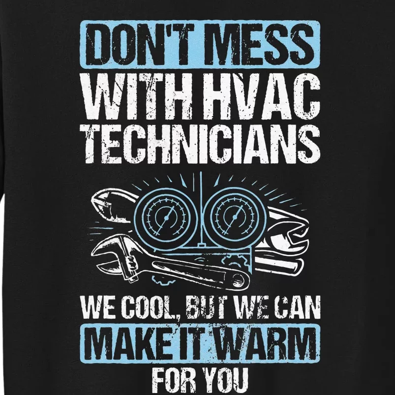 Dont Mess Cool Warm Repairman HVAC Tech Technician HVAC Tall Sweatshirt