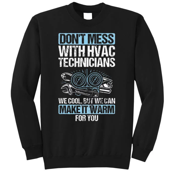 Dont Mess Cool Warm Repairman HVAC Tech Technician HVAC Tall Sweatshirt