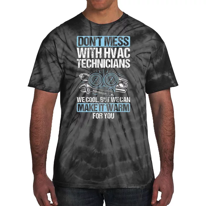 Dont Mess Cool Warm Repairman HVAC Tech Technician HVAC Tie-Dye T-Shirt