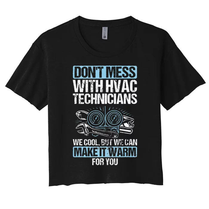 Dont Mess Cool Warm Repairman HVAC Tech Technician HVAC Women's Crop Top Tee