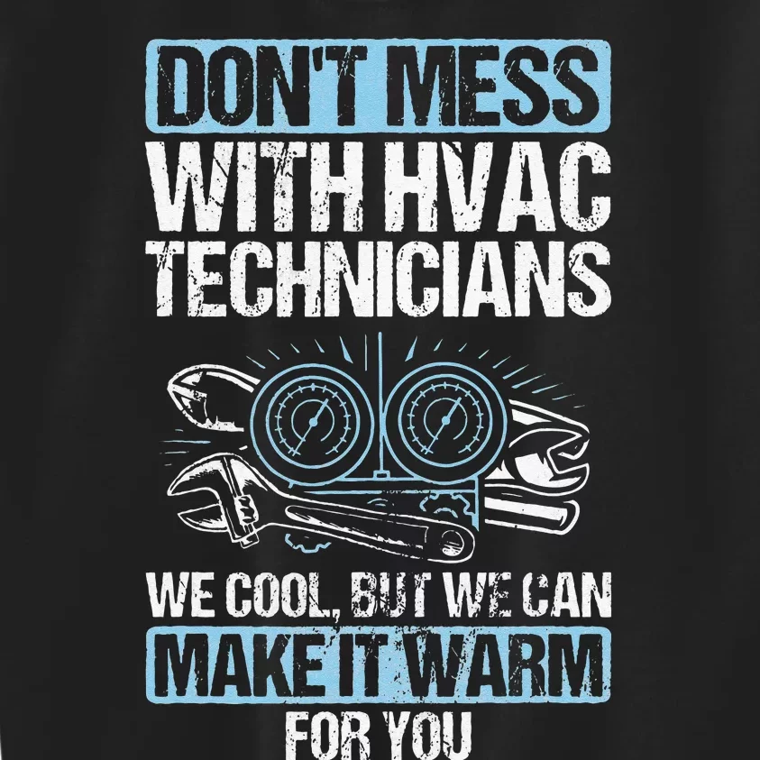 Dont Mess Cool Warm Repairman HVAC Tech Technician HVAC Kids Sweatshirt