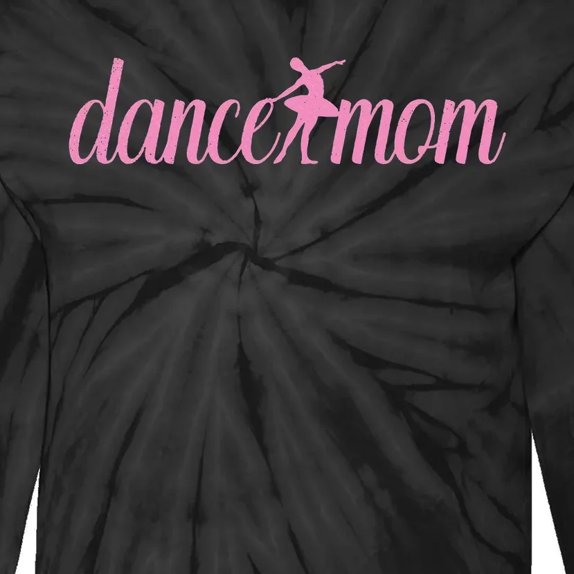 Dance Mom Cute MotherS Day Mama Momma Mom Tie-Dye Long Sleeve Shirt