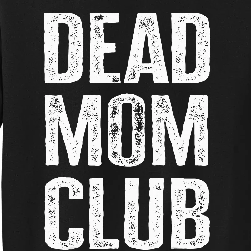 Dead Mom Club Tall Sweatshirt