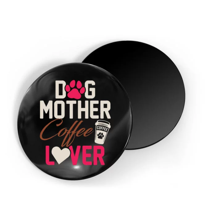 Dog Mother Coffee Lover Drinker Funny Mama Mommy Pet Owner Magnet