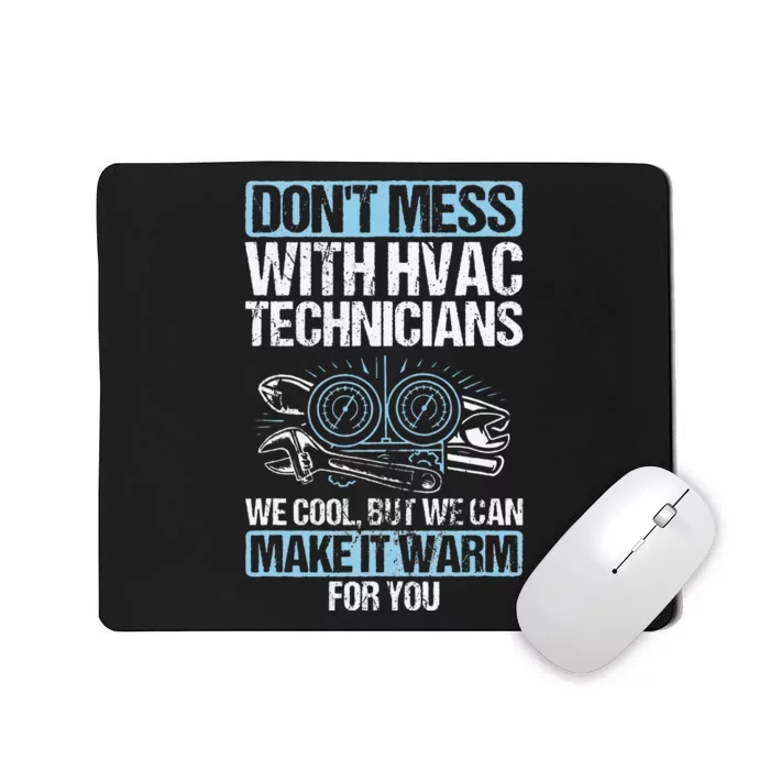 Dont Mess Cool Warm Repairman HVAC Tech Technician HVAC Mousepad