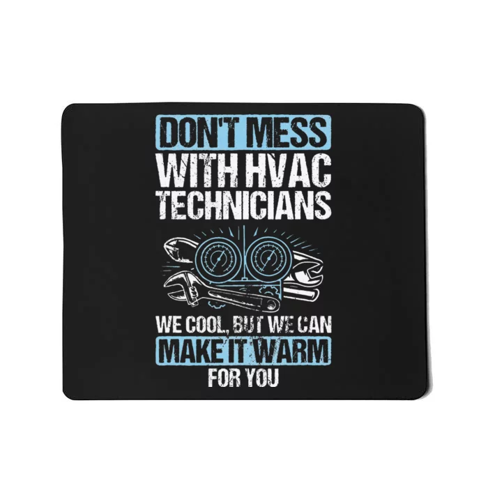 Dont Mess Cool Warm Repairman HVAC Tech Technician HVAC Mousepad