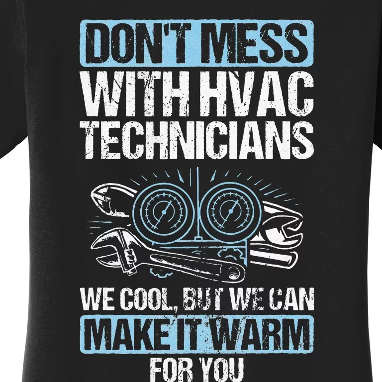 Dont Mess Cool Warm Repairman HVAC Tech Technician HVAC Women's T-Shirt