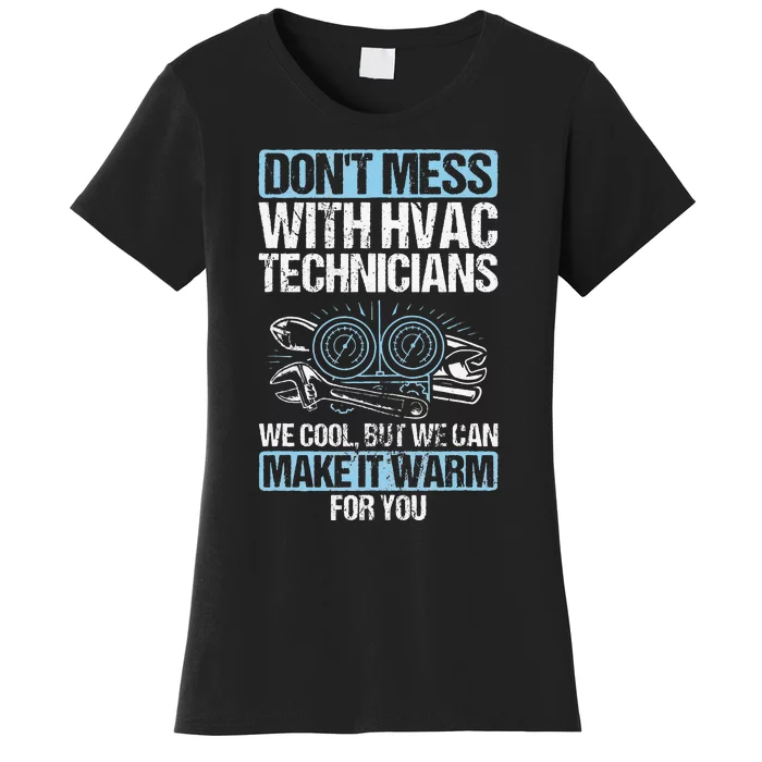 Dont Mess Cool Warm Repairman HVAC Tech Technician HVAC Women's T-Shirt