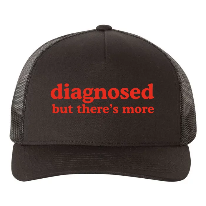 Dishonorable Mentions Diagnosed But ThereS More Yupoong Adult 5-Panel Trucker Hat