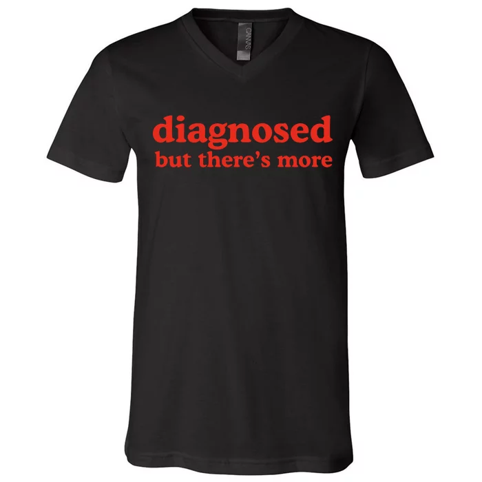 Dishonorable Mentions Diagnosed But ThereS More V-Neck T-Shirt