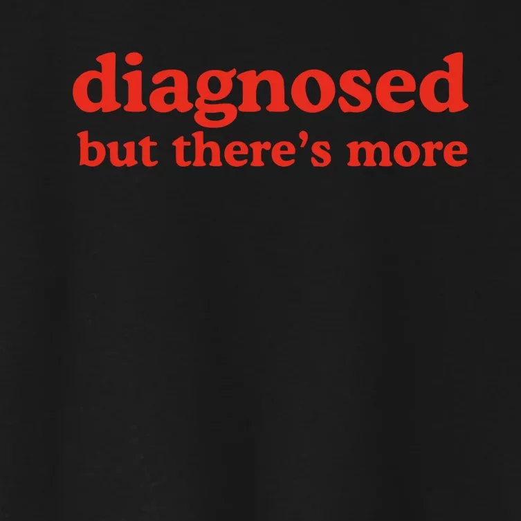 Dishonorable Mentions Diagnosed But ThereS More Women's Crop Top Tee