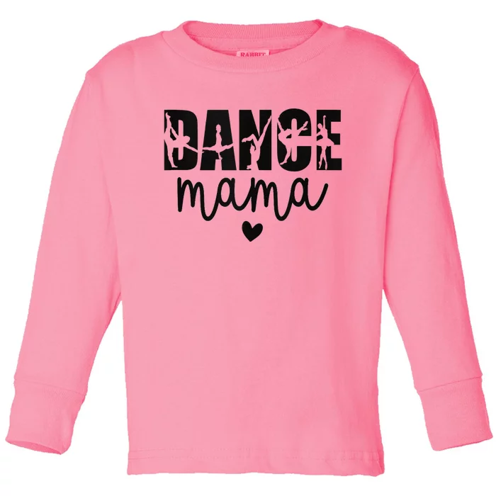 Dance Mama Dance Mother Of A Dancer Dancing Mom Toddler Long Sleeve Shirt