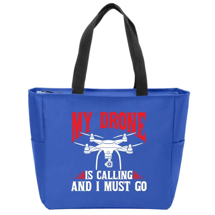 Drones My Drone Is Calling And I Must Go Drone Pilot Funny Gift Zip Tote Bag