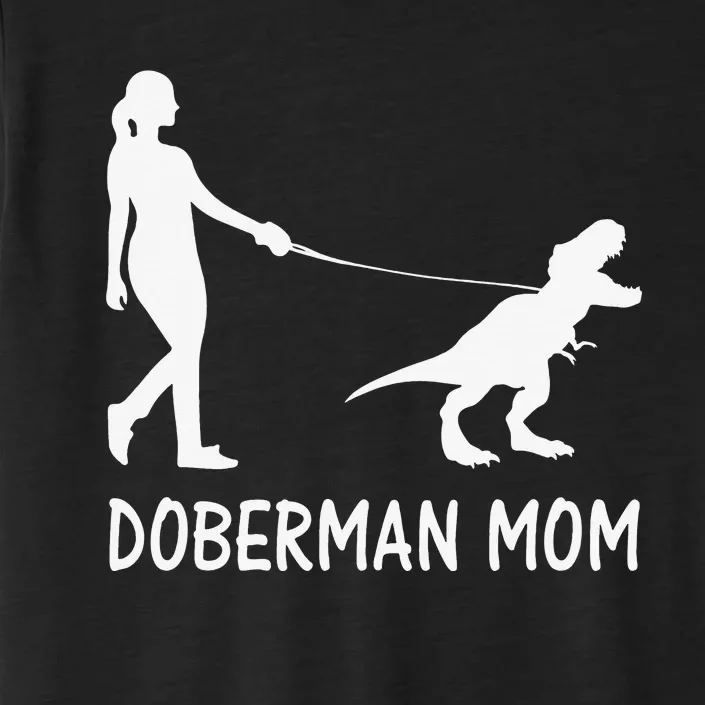 Doberman Mom Dobe Dobie Doberman funny pet lovers ChromaSoft Performance T-Shirt