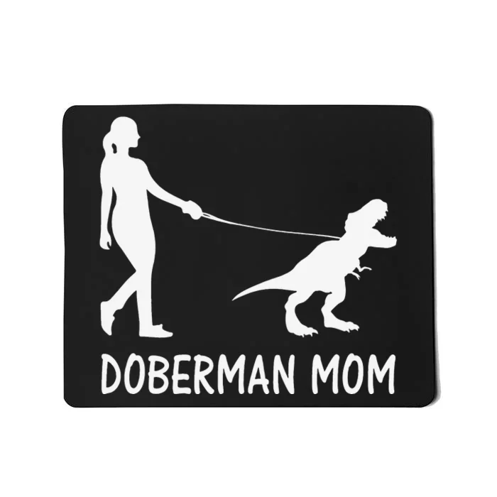 Doberman Mom Dobe Dobie Doberman funny pet lovers Mousepad