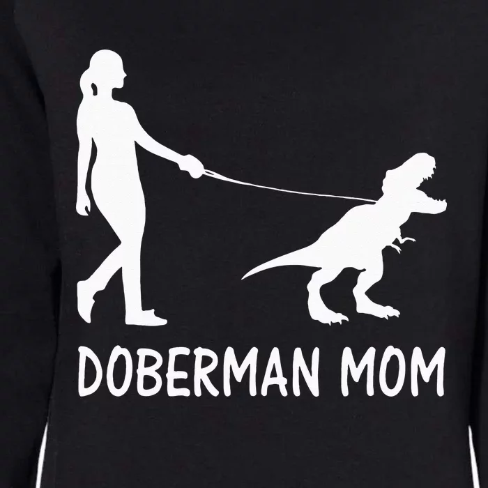 Doberman Mom Dobe Dobie Doberman Pinscher Dog Dinosaur Women Womens California Wash Sweatshirt