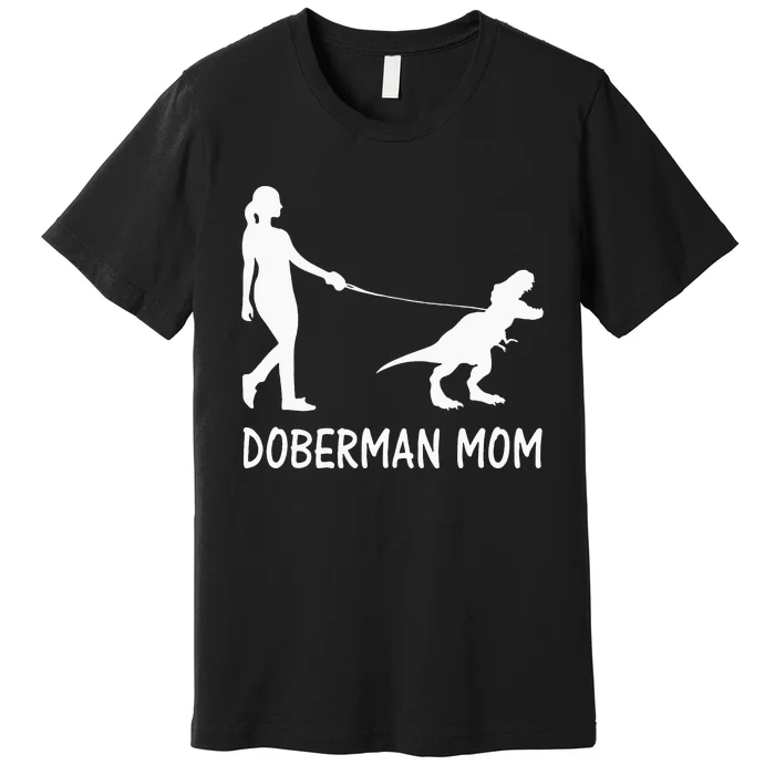 Doberman Mom Dobe Dobie Doberman Pinscher Dog Dinosaur Women Premium T-Shirt