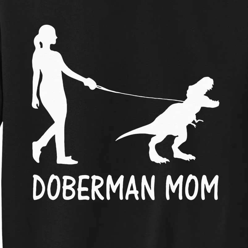 Doberman Mom Dobe Dobie Doberman Pinscher Dog Dinosaur Women Tall Sweatshirt