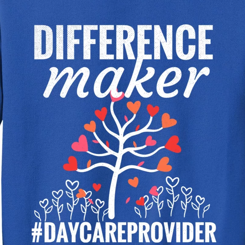 Difference Maker Daycare Care Worker Appreciation Gift Tall Sweatshirt