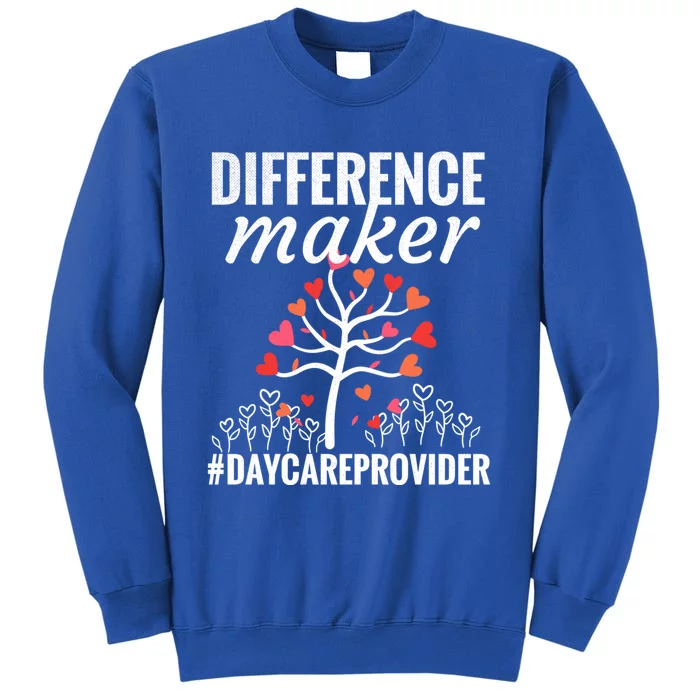 Difference Maker Daycare Care Worker Appreciation Gift Tall Sweatshirt