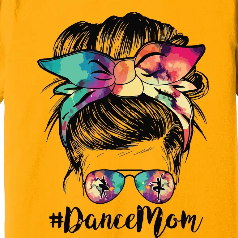 Dance Mom Dancing Mommy Messy Bun Mom Mama Mothers Day Premium T-Shirt