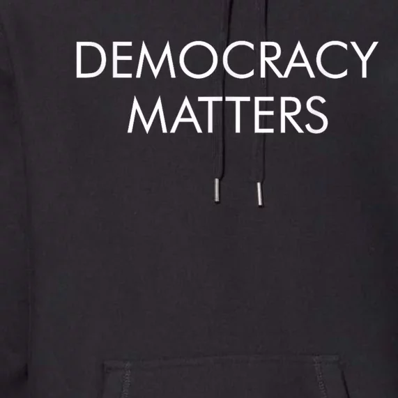 Democracy Matters Premium Hoodie